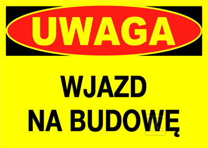 UWAGA WJAZD NA BUDOWĘ-TABLICA