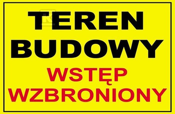TEREN BUDOWY WSTĘP WZBRONIONY-TABLICA
