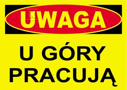 UWAGA U GÓRY PRACUJĄ-TABLICA