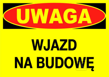 UWAGA WJAZD NA BUDOWĘ-TABLICA